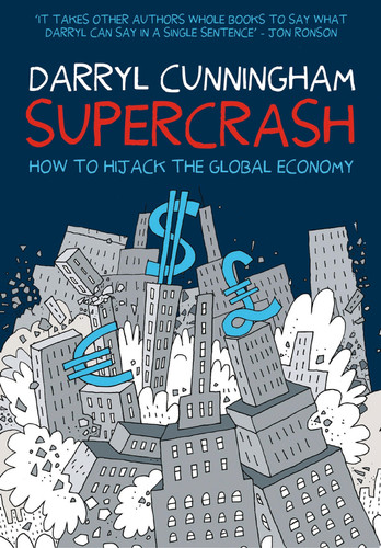 Supercrash How to Hijack the Global Economy — Darryl Cunningham