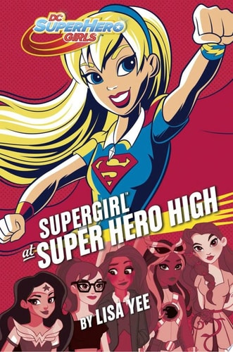 Supergirl at Super Hero High (DC Super Hero Girls) — Lisa Yee