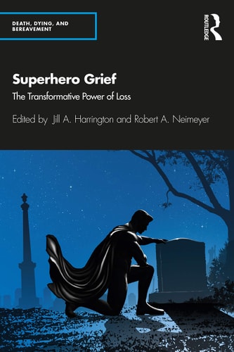 Superhero Grief The Transformative Power of Loss — Jill A. Harrington