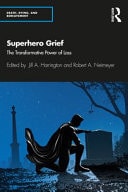 Superhero Grief The Transformative Power of Loss — Jill A. Harrington