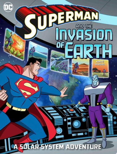 Superman and the Invasion of Earth A Solar System Adventure — Steve Korté