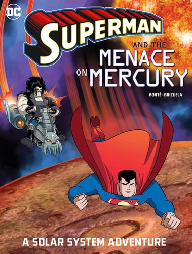Superman and the Menace on Mercury A Solar System Adventure — Steve Korté