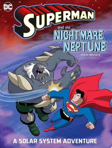 Superman and the Nightmare on Neptune A Solar System Adventure — Steve Korté