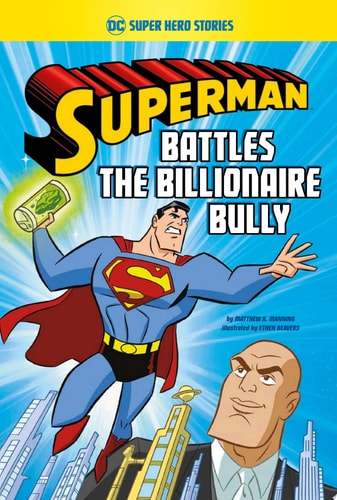 Superman Battles the Billionaire Bully — Matthew K. Manning