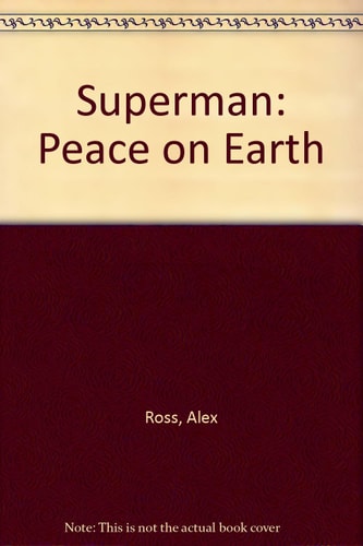 Superman Peace on Earth — Alex Ross