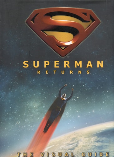 Superman Returns The Visual Guide — Daniel Wallace