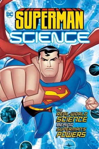 Superman Science The Real-World Science Behind Superman’s Powers — Agnieszka Jƒzefina Biskup