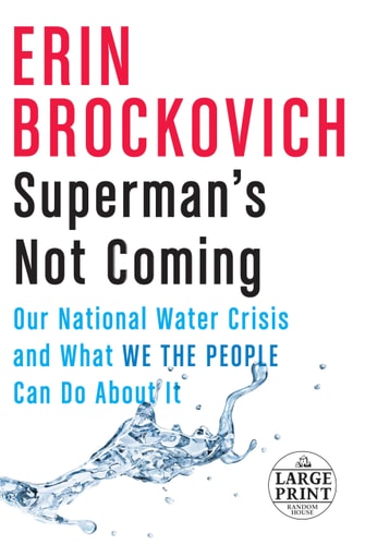 Superman’s Not Coming Our National Water Crisis and What We the People Can Do about It — Erin Brockovich