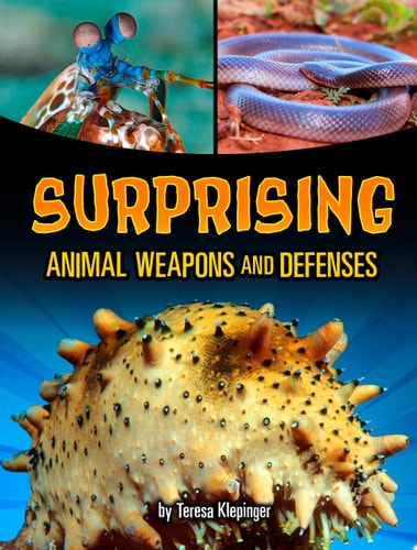 Surprising Animal Weapons and Defenses — Teresa Klepinger