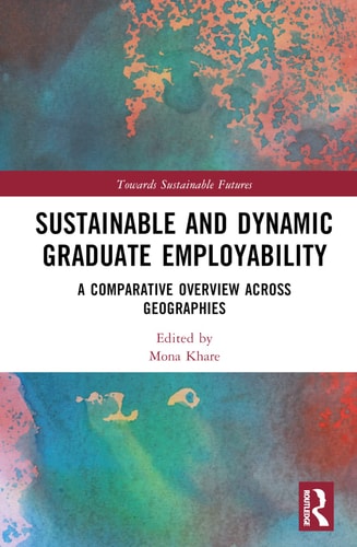 Sustainable and Dynamic Graduate Employability A Comparative Overview Across Geographies — Mona Khare