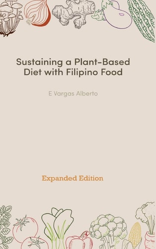 Sustaining a Plant-Based Diet with Filipino Food — E. Vargas Alberto