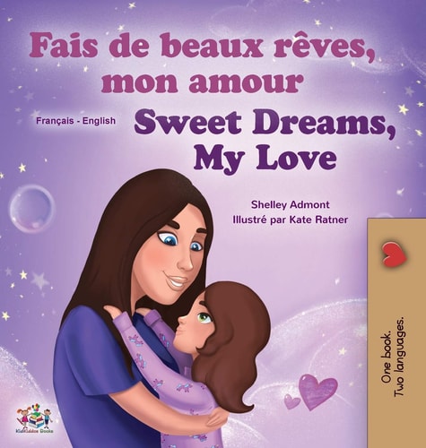 Sweet Dreams, My Love (French English Bilingual Children’s Book) — Shelley Admont