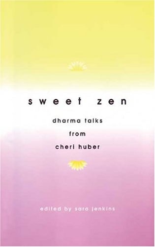 Sweet Zen Dharma Talks from Cheri Huber — Cheri Huber