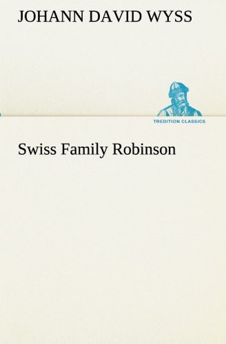 Swiss Family Robinson — Johann David Wyss