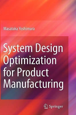 System Design Optimization for Product Manufacturing — Masataka Yoshimura
