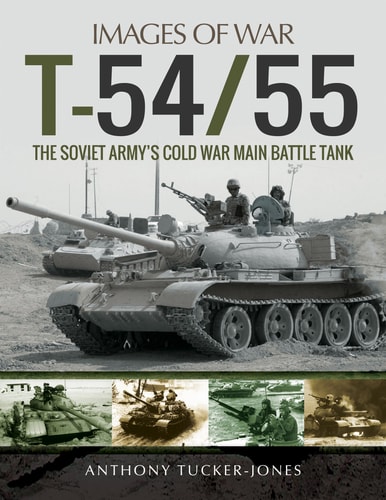 T-54/55 The Soviet Army’s Cold War Main Battle Tank — Anthony Tucker-Jones