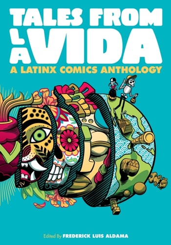 Tales from la Vida: A Latinx Comics Anthology (Latinographix) — Aldama, Frederick Luis