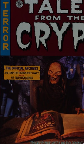Tales From The Crypt The Official Archives Including the Complete History of DC Comics and the Hit Television Series — Digby Diehl