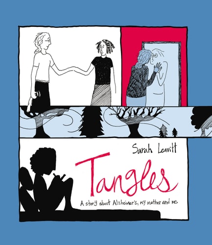 Tangles A Story about Alzheimer’s, My Mother and Me — Sarah Leavitt