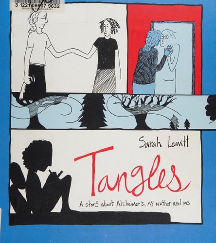Tangles A story about Alzheimer’s, my mother, and me — Sarah Leavitt