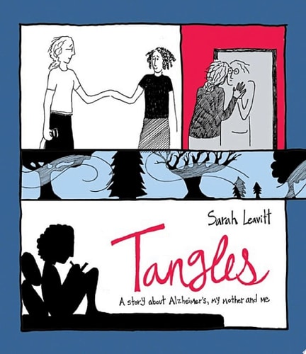 Tangles A Story About Alzheimer’s, My Mother, and Me — Sarah Leavitt