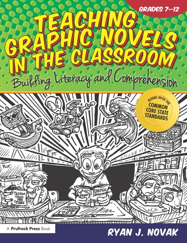 Teaching Graphic Novels in the Classroom Building Literacy and Comprehension — Ryan J. Novak