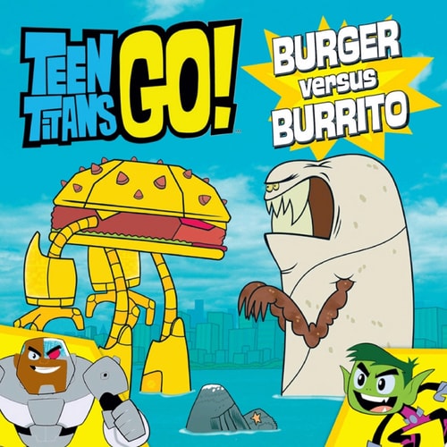 Teen Titans Go! (TM): Burger versus Burrito — Magnolia Belle