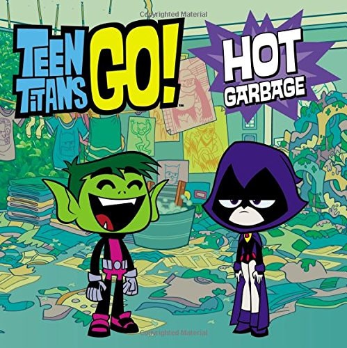 Teen Titans Go! (TM): Hot Garbage — Magnolia Belle