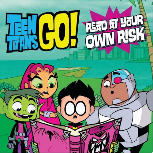 Teen Titans Go! (TM): Read at Your Own Risk — Magnolia Belle