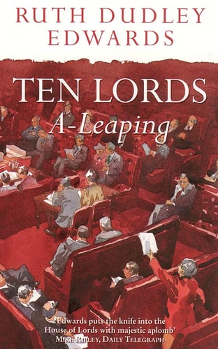 Ten Lords A-leaping — Ruth Dudley Edwards