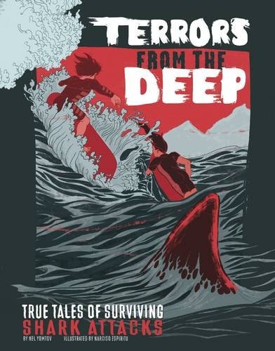 Terrors from the Deep True Stories of Surviving Shark Attacks — Nelson Yomtov