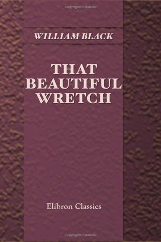 That Beautiful Wretch — Black, William