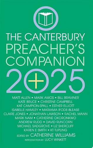 The 2025 Canterbury Preacher’s Companion 150 complete sermons for Sundays, Festivals and Special Occasions – Year C — Catherine Williams