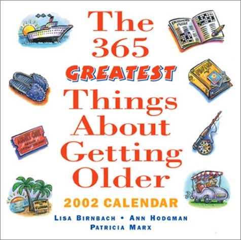 The 365 Greatest Things About Getting Older 2002 Day-To-Day Calendar — Birnbach, Lisa