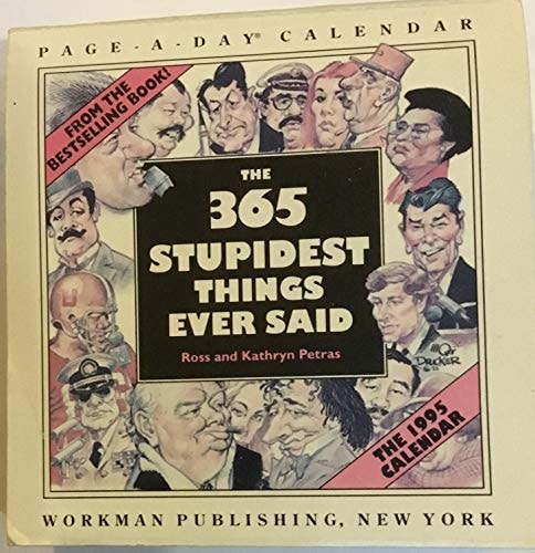 The 365 Stupidest Things Ever Said — Petras