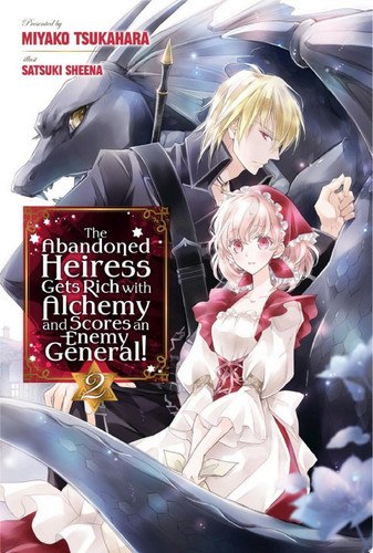 The Abandoned Heiress Gets Rich with Alchemy and Scores an Enemy General! Volume 2 — Miyako Tsukahara