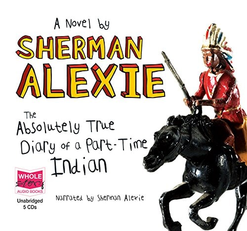 The Absolutely True Diary of a Part-time Indian — Sherman Alexie