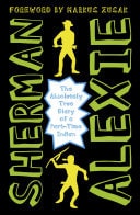 The Absolutely True Diary of a Part-Time Indian The heartbreakingly funny New York Times bestseller — Sherman Alexie