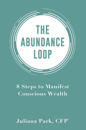 The Abundance Loop 8 Steps to Manifest Conscious Wealth — Juliana Park