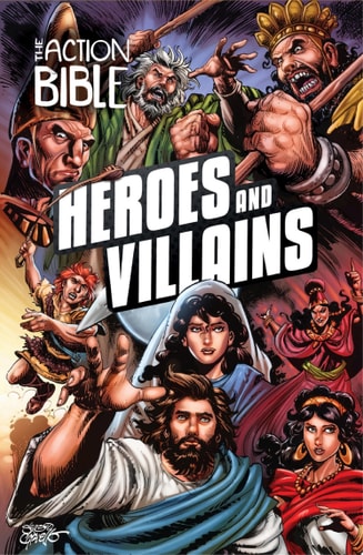 The Action Bible: Heroes and Villains — David C Cook