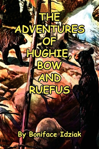 The Adventures of Hughie, Bow and Ruefus — Boniface Idziak