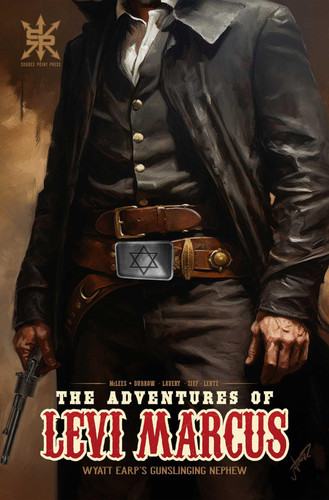 The Adventures of Levi Marcus Wyatt Earp’s Gunslinging Nephew — David McLees
