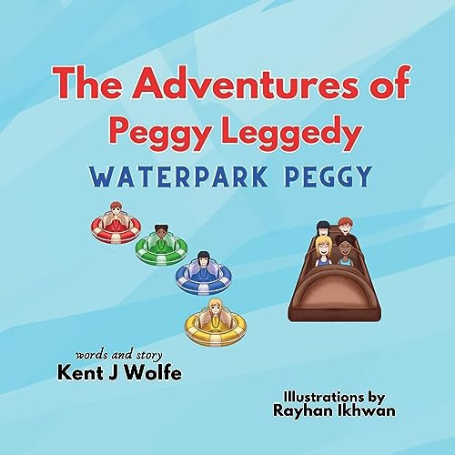 The Adventures of Peggy Leggedy Waterpark Peggy — Kent J Wolfe