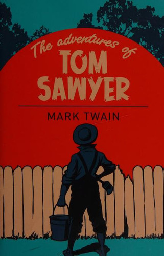 The Adventures of Tom Sawyer A Novel — Mark Twain