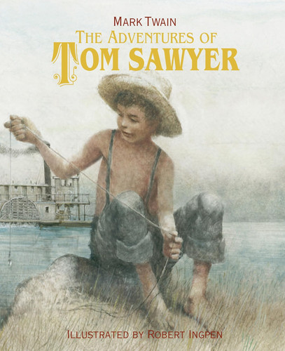 The Adventures of Tom Sawyer A Robert Ingpen Illustrated Classic — Mark Twain