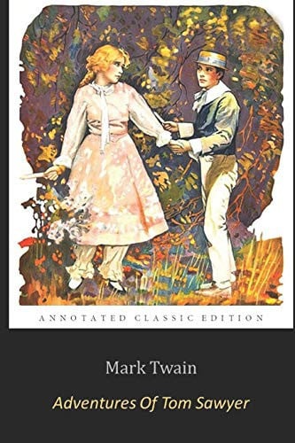 The Adventures of Tom Sawyer by Mark Twain “Unabridged Annotated Edition” Adventure Fiction Novel (Easy Read Edition) — Mark Twain