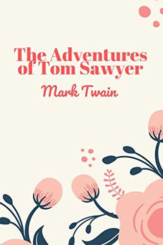 The Adventures of Tom Sawyer (New Edition) – Mark Twain — Mark Twain