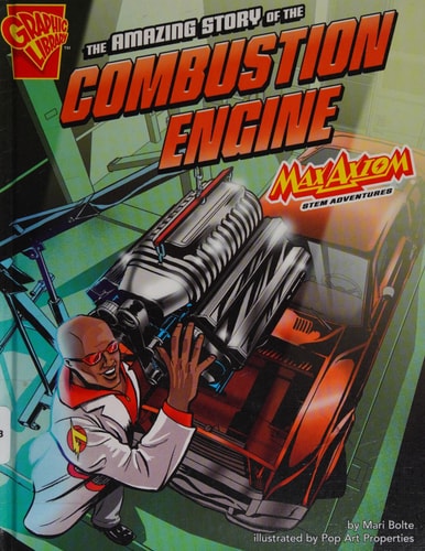 The Amazing Story of the Combustion Engine — Mari Bolte