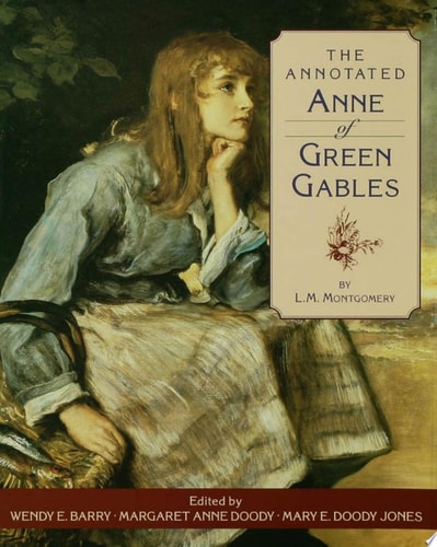 The Annotated Anne of Green Gables — L. M. Montgomery