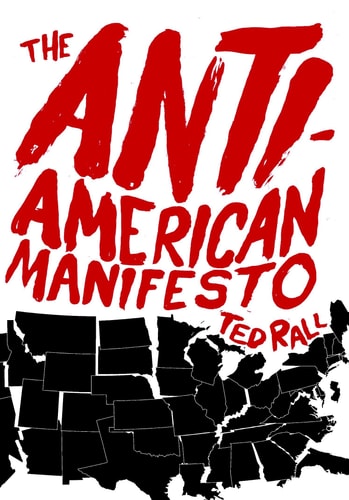 The Anti-American Manifesto — Rall, Ted